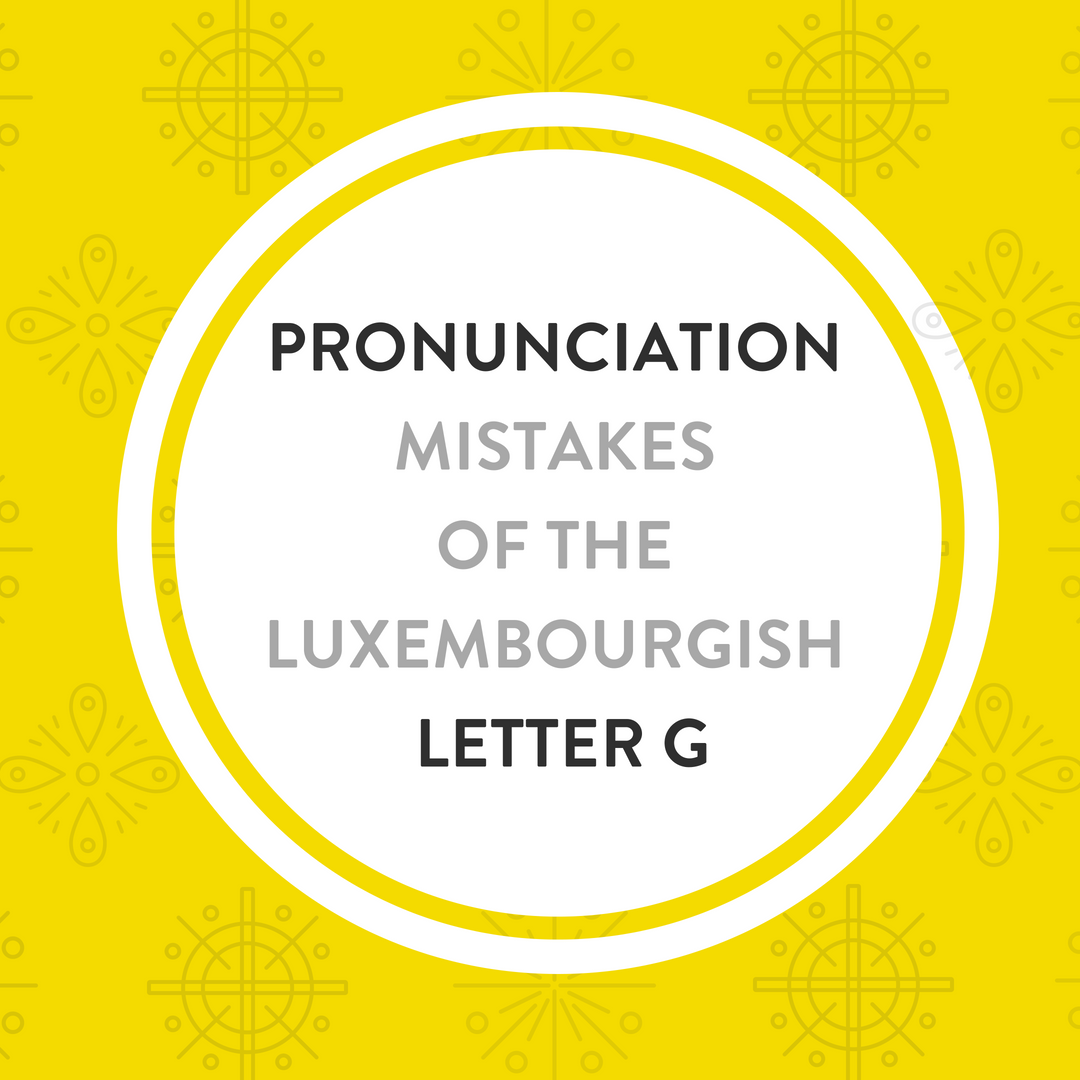 Luxembourgish pronunciation Letter g