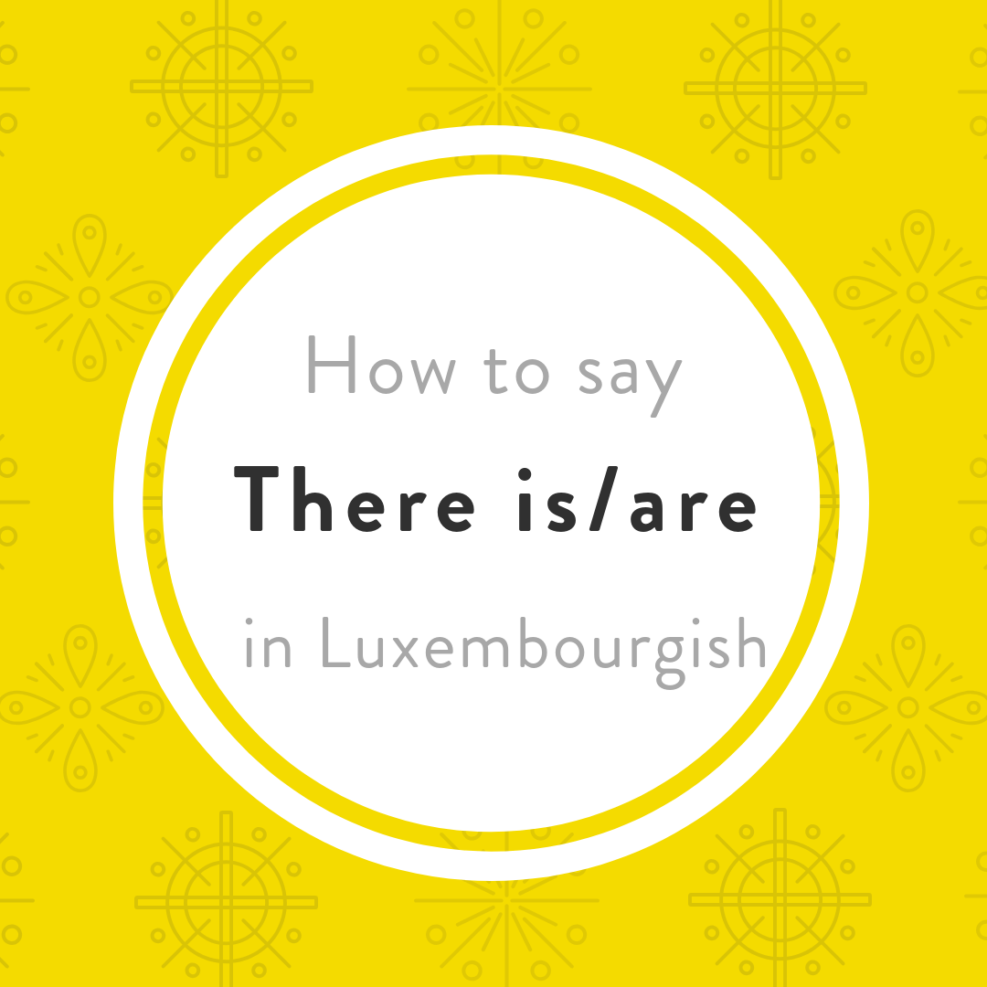Luxembourgish there is there are et gëtt