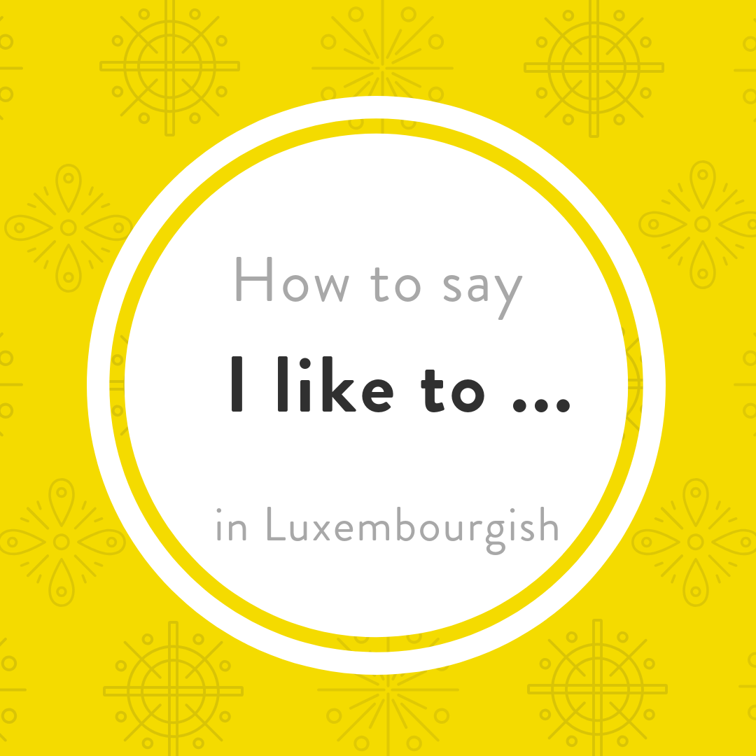 Luxembourgish lesson I like to